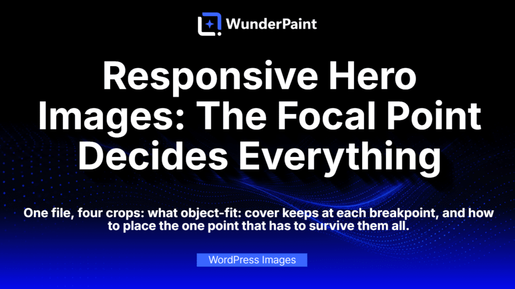 Responsive Hero Images: The Focal Point Decides Everything
